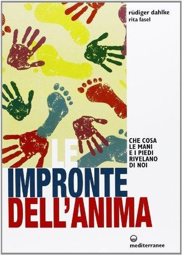 Le impronte dell'anima. Che cosa le mani e i piedi …