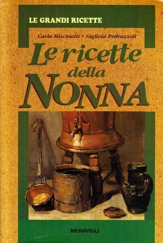 Le ricette della nonna. Il mio ricettario di casa. Per …