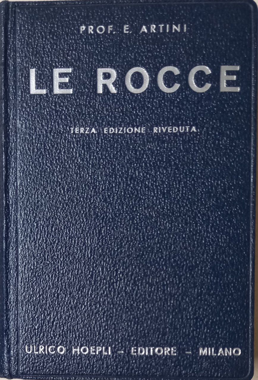 Le Rocce. Concetti e nozioni di petrografia. Seconda edizione aumentata …