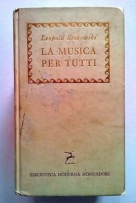 Leopold Stokowski: La Musica per Tutti ed. Mondadori 1957 [SR] …