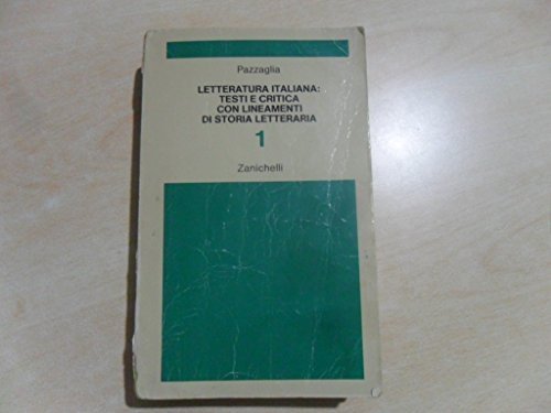 Letteratura italiana: testi e critica con lineamenti di storia letteraria …