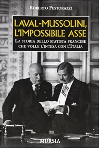 LEVAL MUSSOLINI L'IMPOSSIBILE ASSE,LA STORIA DELLO STATISTA FRANCESE CHE VOLLE …