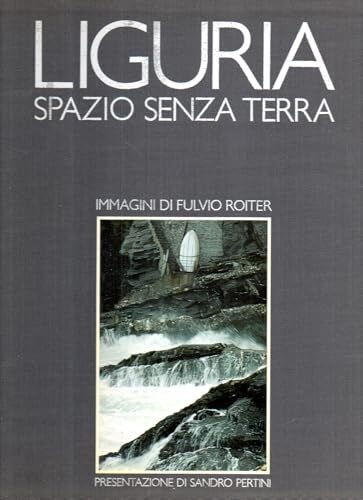 Liguria spazio senza terra immagini di Fulvio Roiter IP 1987