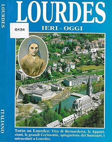 Lourdes. Ieri, oggi.