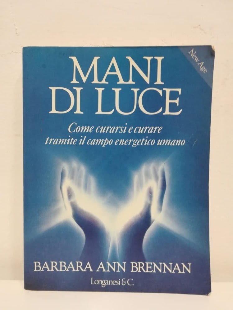 Mani di luce. Come curarsi e curare tramite il campo …