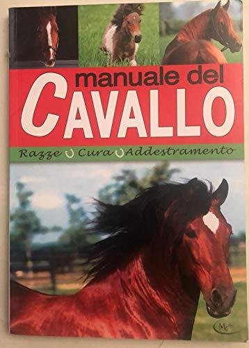 MANUALE DEL CAVALLO RAZZE - CURA - ADDESTRAMENTO