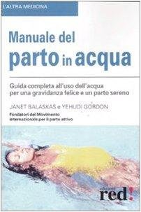 Manuale del parto in acqua. Ediz. illustrata