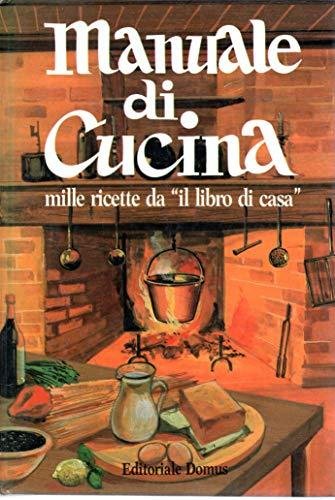 MANUALE DI CUCINA - Mille ricette da "IL LIBRO DI …