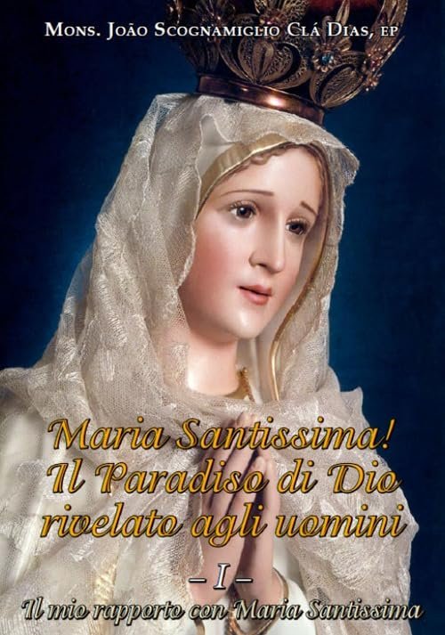 Maria Santissima! Il Paradiso di Dio rivelato agli uomini. Il … | Immagine principale