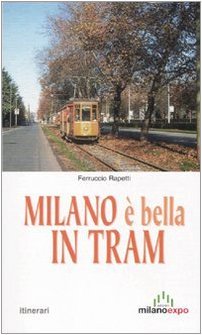 Milano è bella in tram. Nostalgia tra i binari