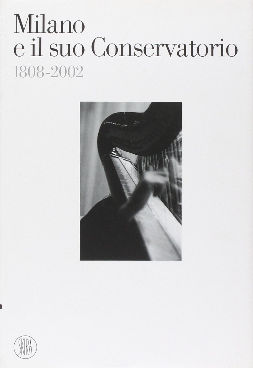 Milano e il suo Conservatorio 1808-2002. Con Audio CD