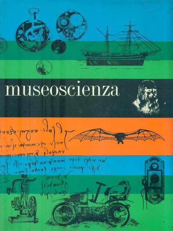 Museoscienza. Tutto il Museo Nazionale della Scienza e della Tecnica …