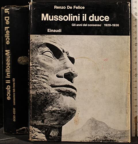 MUSSOLINI IL DUCE. VOL 1. GLI ANNI DEL CONSENSO