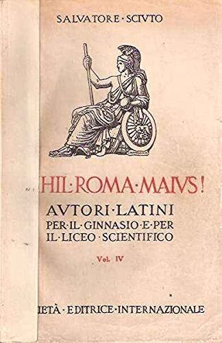 NIHIL ROMA MAIUS! AUTORI LATINI PER IL GINNASIO E PER …