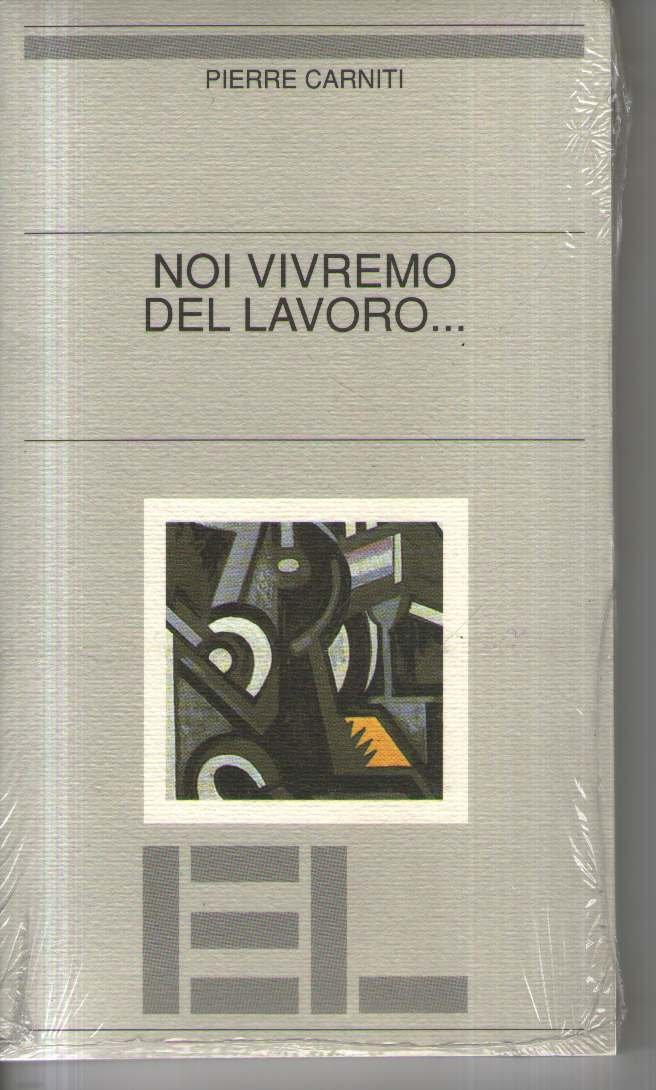 Noi vivremo del lavoro...