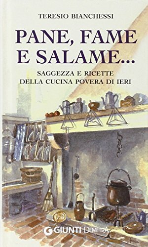 Pane, fame e salame... Saggezza e ricette della cucina povera …