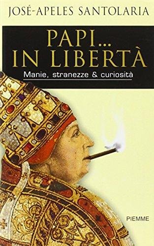 Papi... in libertà. Manie, stranezze &amp; curiosità