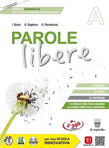 Parole libere. Corso di grammatica. Vol. A-B. Per le Scuole …