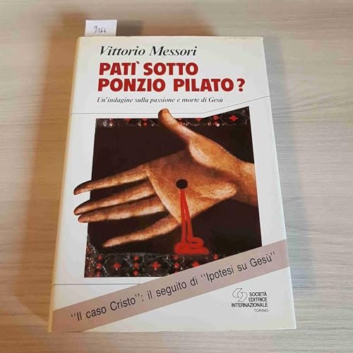 PatÃ¬ sotto Ponzio Pilato. Un'indagine sulla passione e morte di …