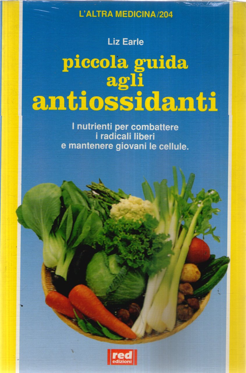 Piccola guida agli antiossidanti. I nutrienti per combattere i radicali …