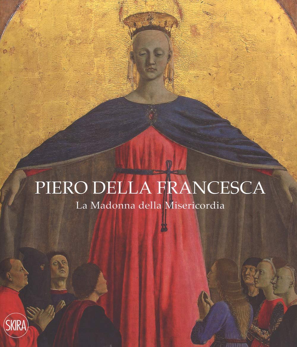 Piero della Francesca. La Madonna della Misericordia. Ediz. italiana e …