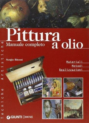 Pittura a olio. Materiali, metodi, realizzazioni