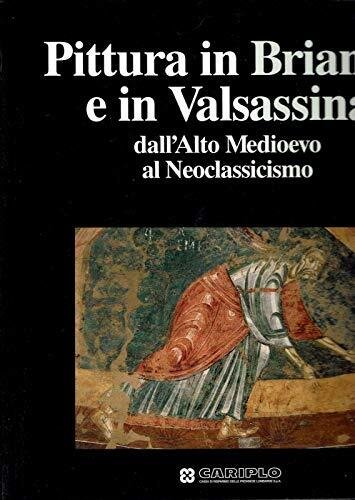 PITTURA IN BRIANZA E IN VALSASSINA. Dall'alto medioevo al neoclassicismo.