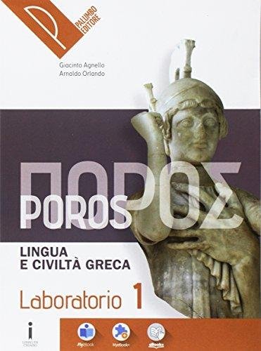 Poros. Laboratorio. Lingua e civiltà greca. Per le Scuole superiori. …