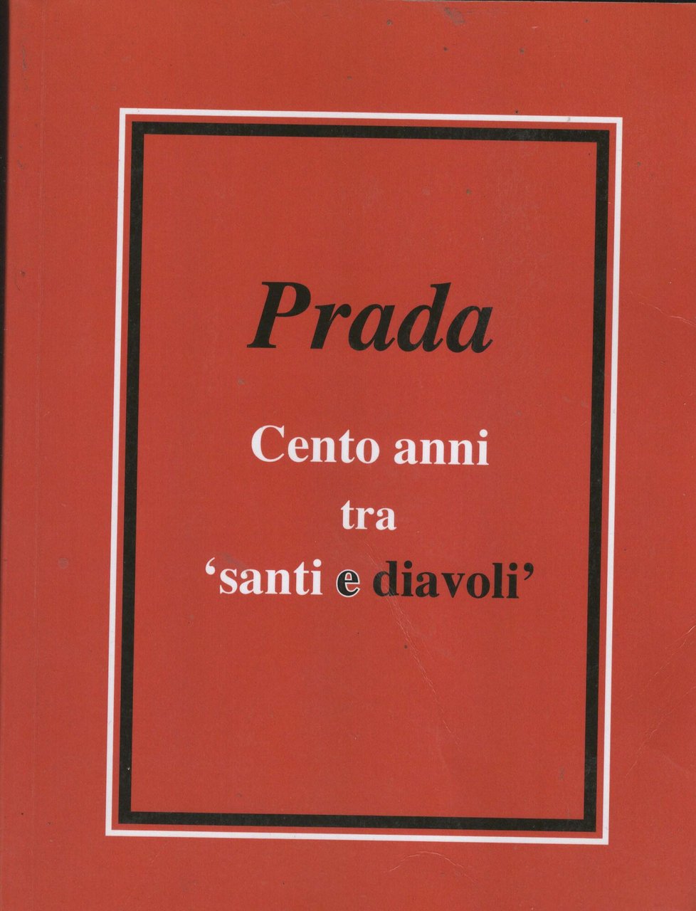 PRADA CENTO ANNI TRA SANTI E DIAVOLI