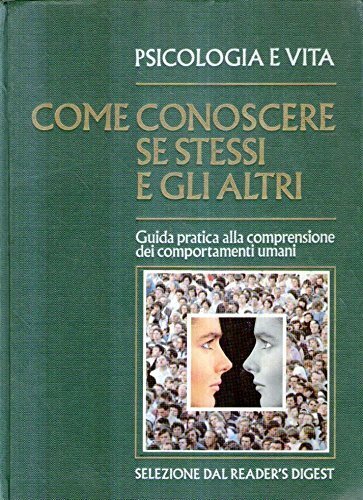 PSICOLOGIA E VITA. COME CONOSCERE SE STESSI E GLI ALTRI