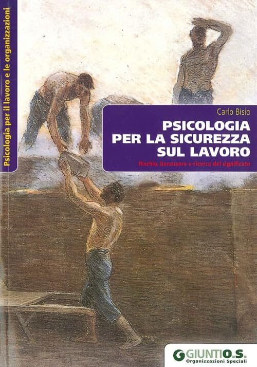 Psicologia per la sicurezza sul lavoro. Rischio, benessere e ricerca …