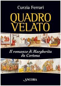 Quadro velato. Il romanzo di Margherita da Cortona
