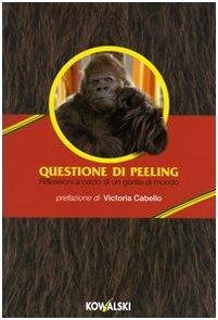 Questione di peeling. Riflessioni a caldo di un gorilla di …