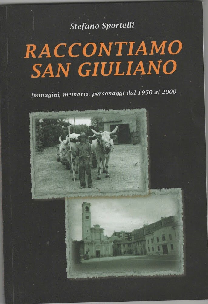 RACCONTAMI SAN GIULIANO IMMAGINE MEMORIE DAL 1950 AL 2000