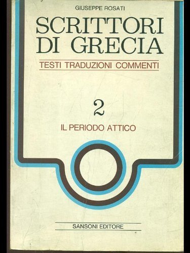 Scrittori di Grecia vol. 2: Il periodo attico