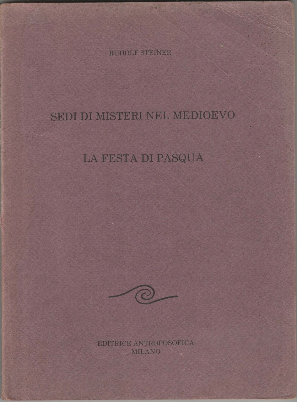 Sedi di misteri nel Medioevo. Rosicrucianesimo e principio iniziatico moderno. …