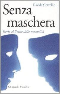 Senza maschera. Storie al limite della normalità