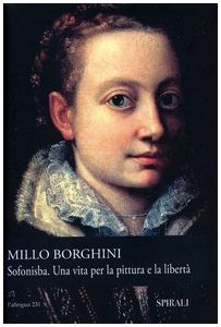Sofonisba. Una vita per la pittura e la libertà