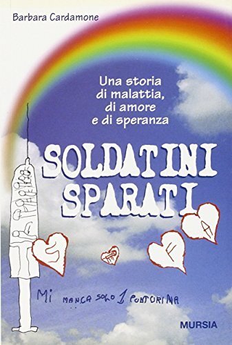 Soldatini sparati. Una storia di malattia, di amore e di …