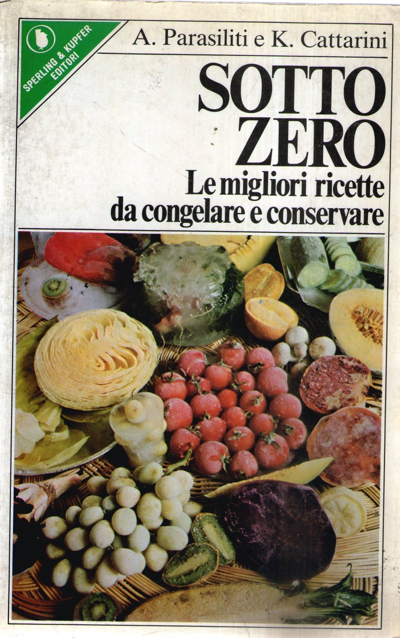 SOTTO ZERO. Le migliori ricette da congelare e conservare