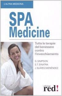 SPA Medicine. Tutte le terapie del benessere contro l'invecchiamento