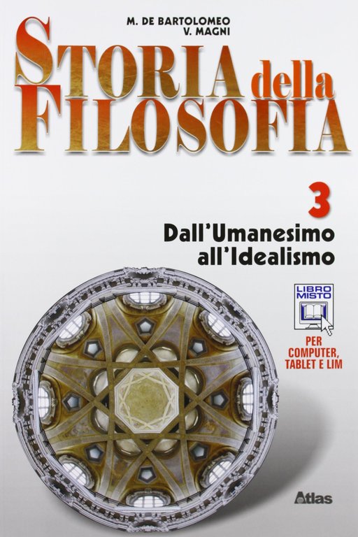Storia della filosofia. Per le Scuole superiori. Con espansione online. Dall'umanesimo all'idealismo (Vol. 3)