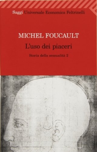Storia della sessualità. L' uso dei piaceri (Vol. 2)