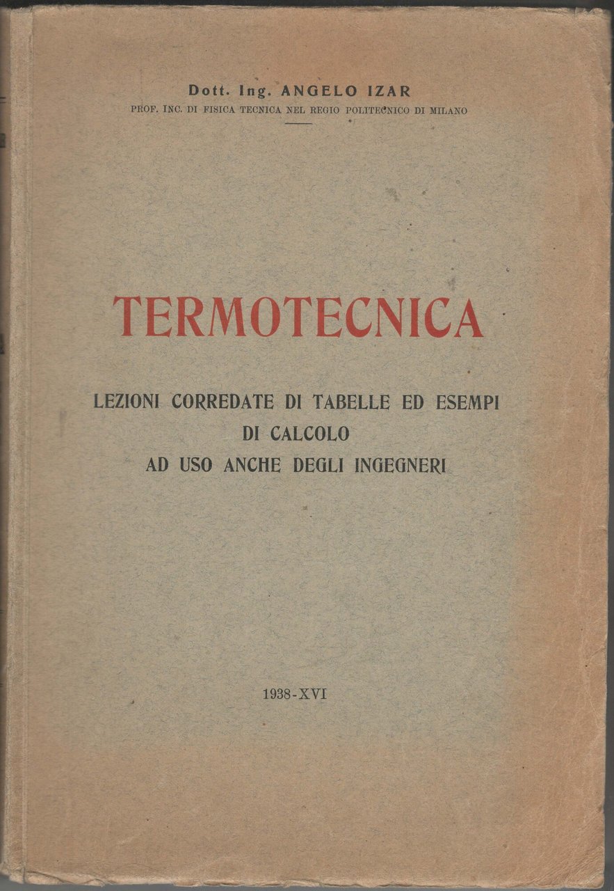 Termotecnica. Trattato corredato di tabelle ed esempi di calcolo, ad …