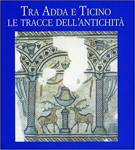 TRA ADDA E TICINO ,LE TRACCE DELL'ANTICHITA'