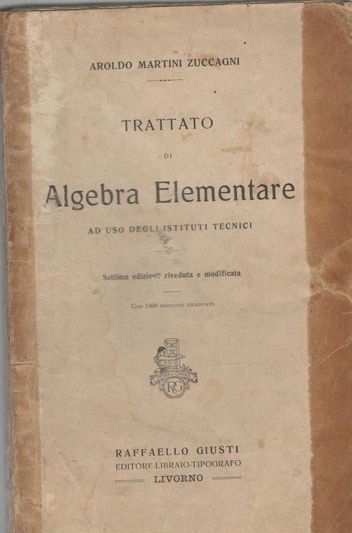 TRATTATO DI ALGEBRA ELEMENTARE ad uso degli istituti tecnici