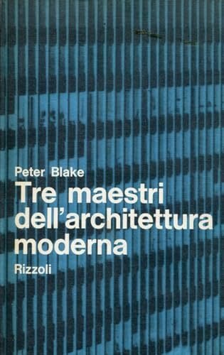 Tre maestri dell'architettura moderna.