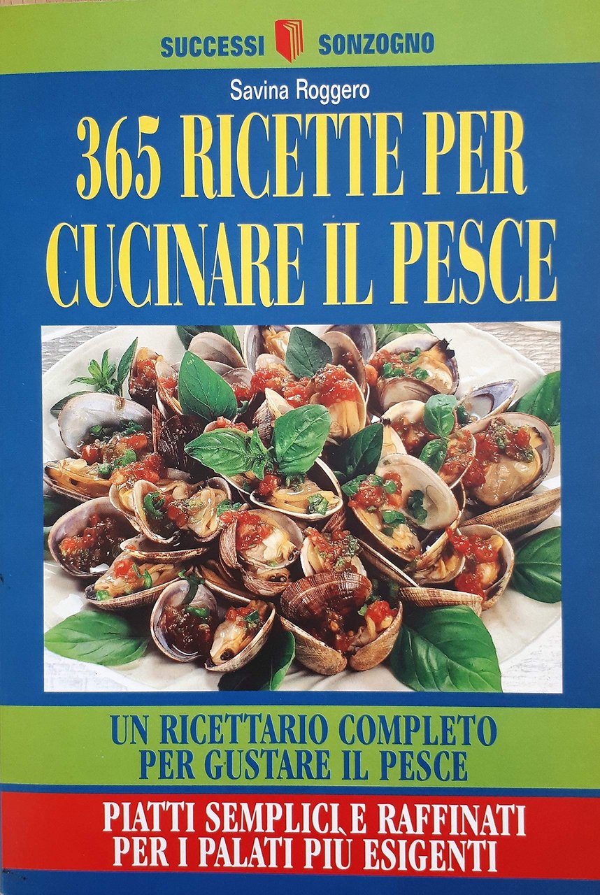 Trecentosessantacinque ricette per cucinare il pesce