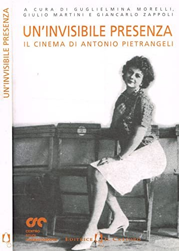 Un'invisibile presenza. Il cinema di Antonio Pietrangeli