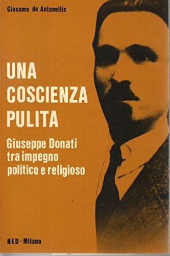 Una coscienza pulita. Giuseppe Donati tra impegno politico e religioso